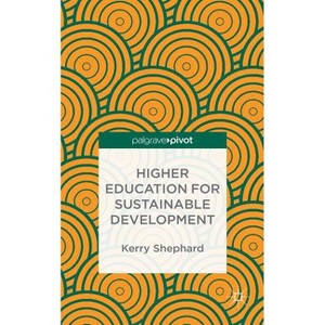 Higher Education for Sustainable Development - by  Kerry Shephard (Hardcover) - 1 of 1