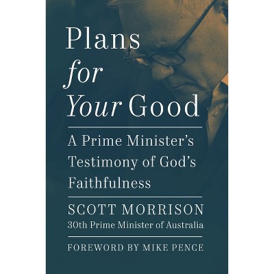 Plans for Your Good - by  Scott Morrison (Hardcover)