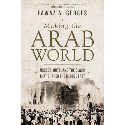 Making the Arab World - by  Fawaz A Gerges (Paperback)