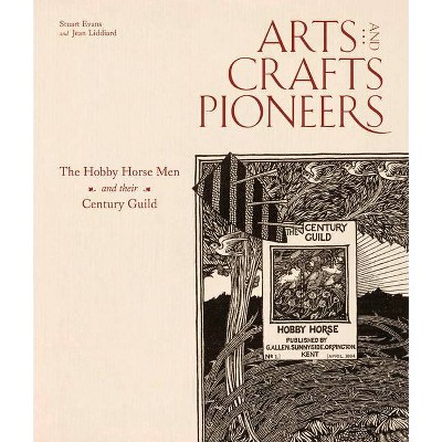 Arts and Crafts Pioneers - by  Stuart Evans & Jean Liddiard (Hardcover)