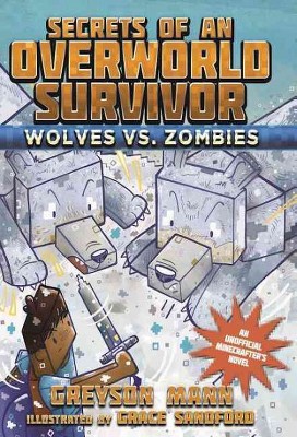 Wolves vs. Zombies - (Secrets of an Overworld Survivor) by  Greyson Mann (Paperback)