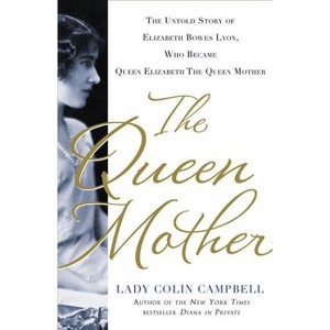 The Queen Mother - by  Colin Campbell (Hardcover) - 1 of 1