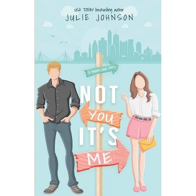 Not You It's Me - (Boston Love Story) by  Julie Johnson (Paperback)