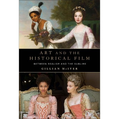 Art and the Historical Film - by  Gillian McIver (Paperback)