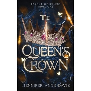 The Queen's Crown - (League of Rulers) by  Jennifer Anne Davis (Paperback) - 1 of 1