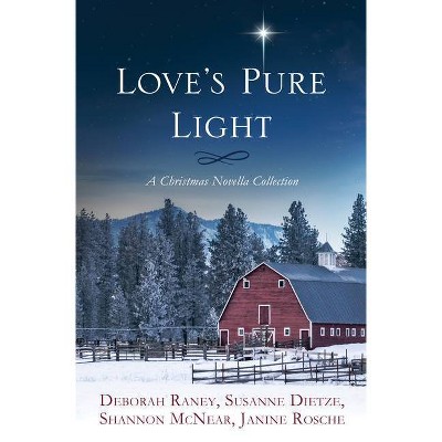 Love's Pure Light - by  Susanne Dietze & Shannon McNear & Deborah Raney & Janine Rosche (Paperback)