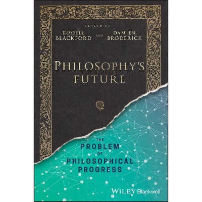 Philosophy's Future - by  Russell Blackford & Damien Broderick (Paperback)