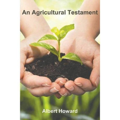 An Agricultural Testament - by  Albert Howard (Paperback)