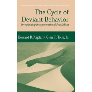 The Cycle of Deviant Behavior - (Longitudinal Research in the Social and Behavioral Sciences:) by  Howard B Kaplan & Glen C Tolle Jr (Hardcover) - 1 of 1
