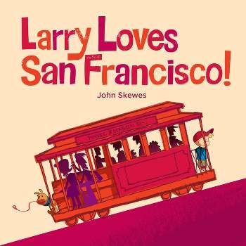 Larry Loves San Francisco! - (Larry Gets Lost) by  John Skewes (Board Book)