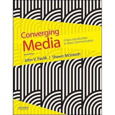 Converging Media - 6th Edition by  John V Pavlik & Shawn McIntosh (Paperback)