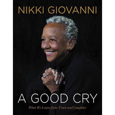  A Good Cry - by  Nikki Giovanni (Hardcover) 