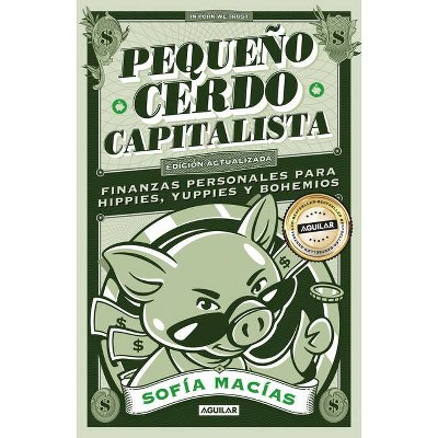 Pequeño Cerdo Capitalista (10° Aniv) / Little Capitalist Pig(10th Anniversary) - by  Sofia Macias (Paperback)