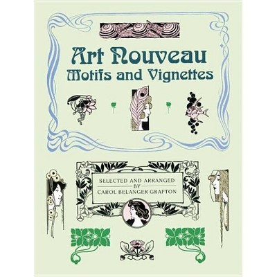 Art Nouveau Motifs and Vignettes - (Dover Pictorial Archive) by  Carol Belanger Grafton (Paperback)