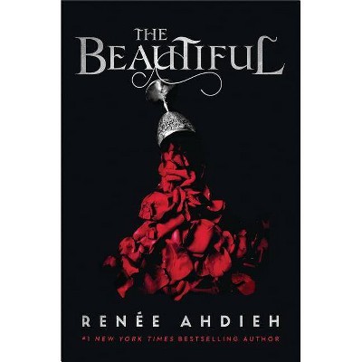 The Beautiful - by  Renee Ahdieh (Hardcover)