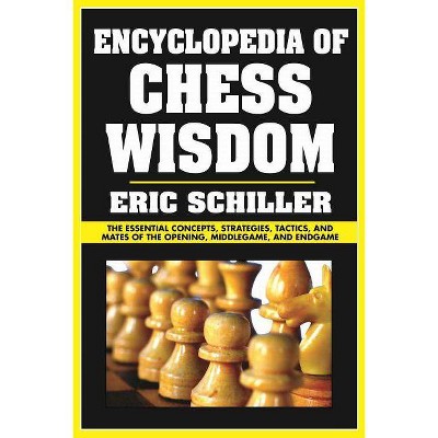 Encyclopedia of Chess Wisdom, 1 - by  Eric Schiller (Paperback)