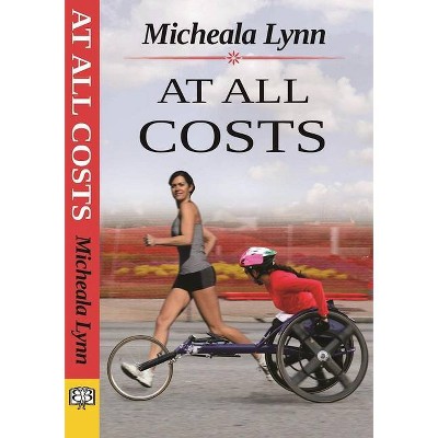 At All Costs - by  Micheala Lynn (Paperback)