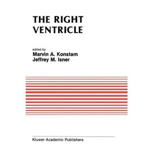 The Right Ventricle - (Developments in Cardiovascular Medicine) by  Marvin A Konstam & Jeffrey M Isner (Hardcover) - 1 of 1