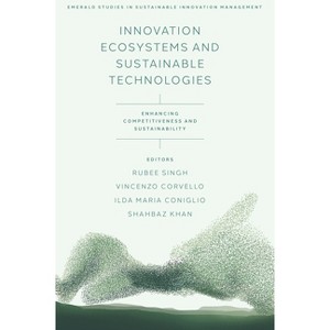 Innovation Ecosystems and Sustainable Technologies - (Emerald Studies in Sustainable Innovation Management) (Hardcover) - 1 of 1