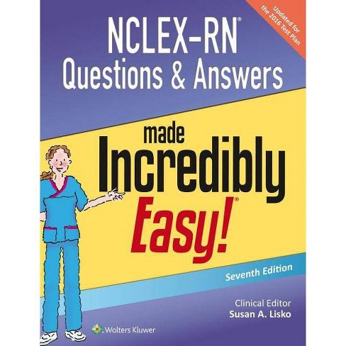 Nclex Rn Questions Answers Made Incredibly Easy Incredibly Easy Series R 7th Edition By Susan A Lisko Paperback Target