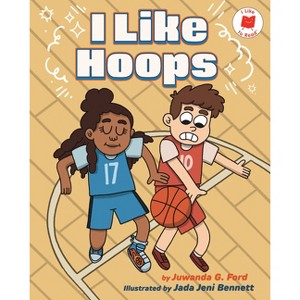 I Like Hoops - (I Like to Read) by  Juwanda G Ford (Hardcover) - 1 of 1