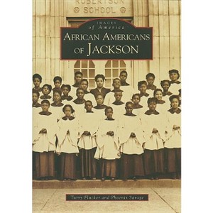 African Americans of Jackson - (Images of America) by  Turry Flucker & Phoenix Savage (Paperback) - 1 of 1