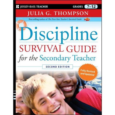 Discipline Survival Guide for the Secondary Teacher - (J-B Ed: Survival Guides) 2nd Edition by  Julia G Thompson (Paperback)