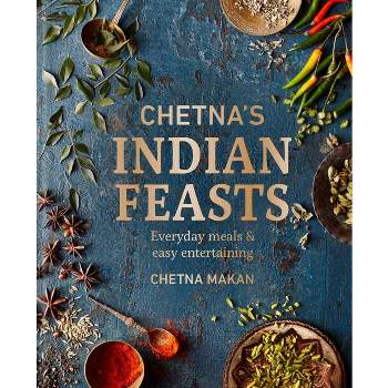 Chetna's Indian Feasts - by  Chetna Makan (Hardcover)