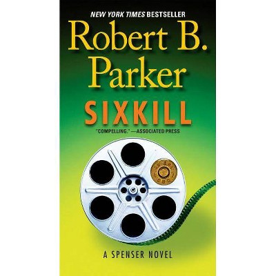 Sixkill - (Spenser Novels) by  Robert B Parker (Paperback)