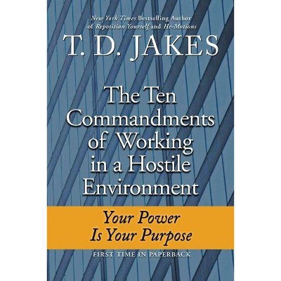 Ten Commandments of Working in a Hostile Environment - by  T D Jakes (Paperback)