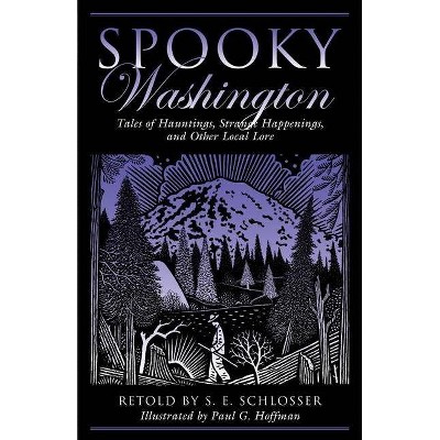 Spooky Washington - by  S E Schlosser (Paperback)