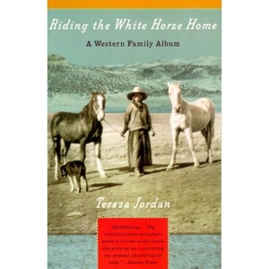 Riding the White Horse Home - (Vintage Departures) by  Teresa Jordan (Paperback) - 1 of 1
