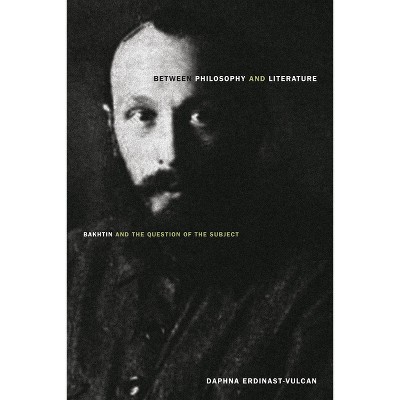 Between Philosophy and Literature - by  Daphna Erdinast-Vulcan (Paperback)