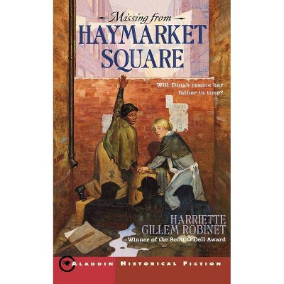 Missing from Haymarket Square - by  Harriette Gillem Robinet (Paperback)