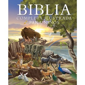 Biblia Completa Ilustrada Para Niños (the Illustrated Children's Bible) - by  Janice Emmerson-Hicks (Hardcover) - 1 of 1