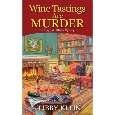 Wine Tastings Are Murder - (Poppy McAllister Mystery) by  Libby Klein (Paperback)