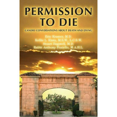 Permission To Die - by  Eric Kramer & Kellie L Kintz & Stuart Bagatell (Paperback)