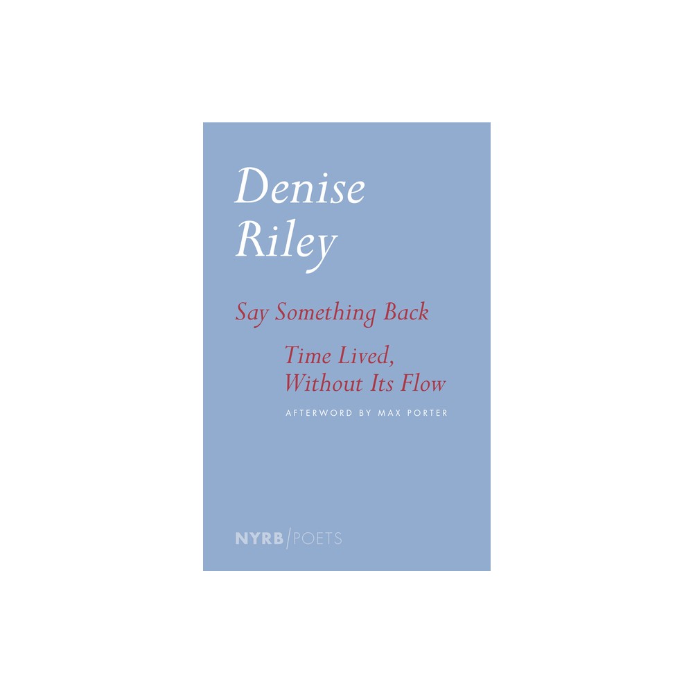 Say Something Back & Time Lived, Without Its Flow - by Denise Riley (Paperback)