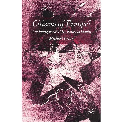 Citizens of Europe? - by  M Bruter (Paperback)