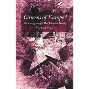 Citizens of Europe? - by  M Bruter (Paperback) - 1 of 1