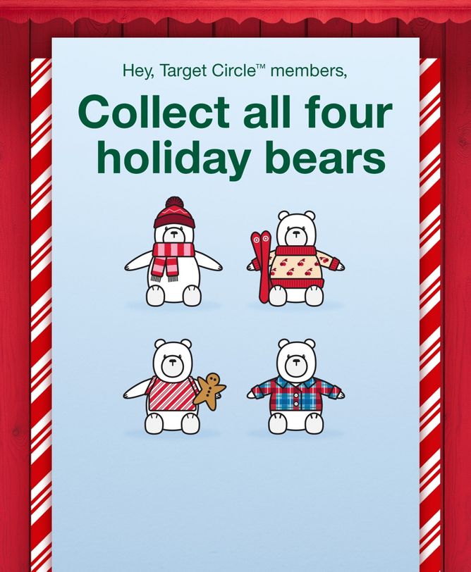 Only for Target Circle trademark members. Collect all four holiday bears.