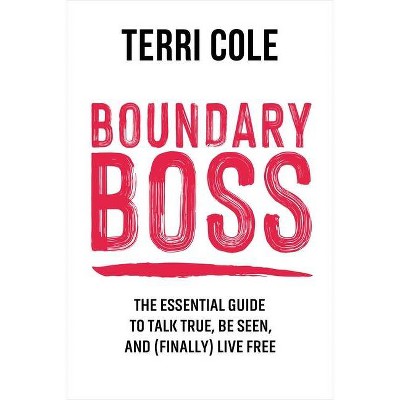 Boundary Boss - by  Terri Cole (Hardcover)