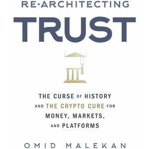 Re-Architecting Trust - by  Omid Malekan (Paperback) - 1 of 1
