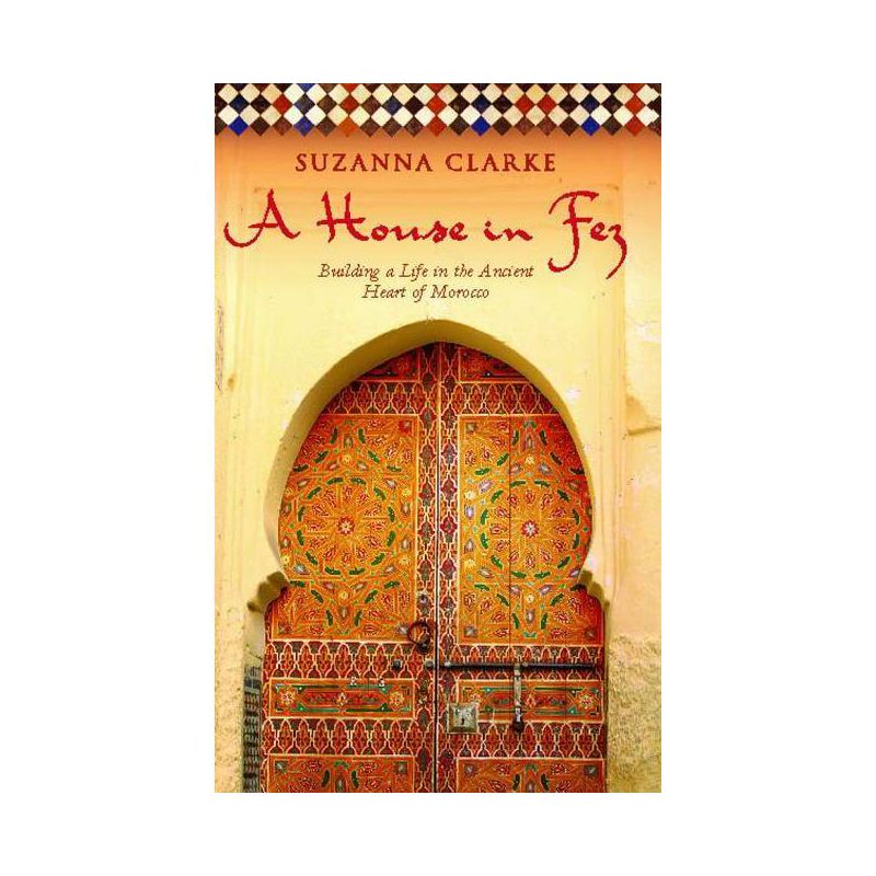House in Fez - by  Suzanna Clarke (Paperback), 1 of 2