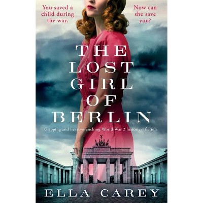 The Lost Girl of Berlin - (Daughters of New York) by  Ella Carey (Paperback)