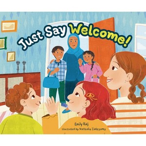 Just Say Welcome - by  Emily Raij (Hardcover) - 1 of 1