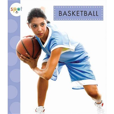 Basketball - (Spot) by  Mari C Schuh (Paperback)