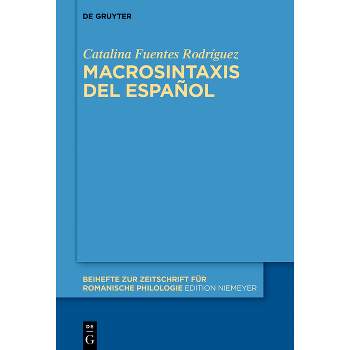 Macrosintaxis del Español - (Beihefte Zur Zeitschrift Für Romanische Philologie) by  Catalina Fuentes Rodríguez (Hardcover)