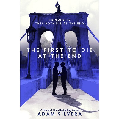 The First to Die at the End - by  Adam Silvera (Hardcover)
