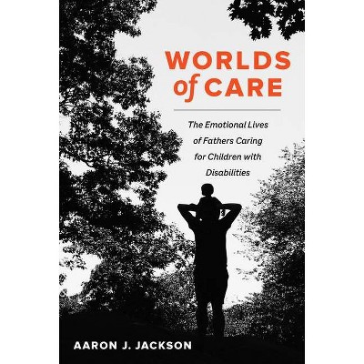 Worlds of Care, 51 - (California Public Anthropology) by  Aaron J Jackson (Hardcover)